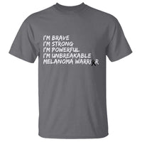 I Am Brave Strong Powerful Unbreakable T Shirt Melanoma Warrior Support