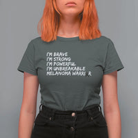 I Am Brave Strong Powerful Unbreakable T Shirt For Women Melanoma Warrior Support