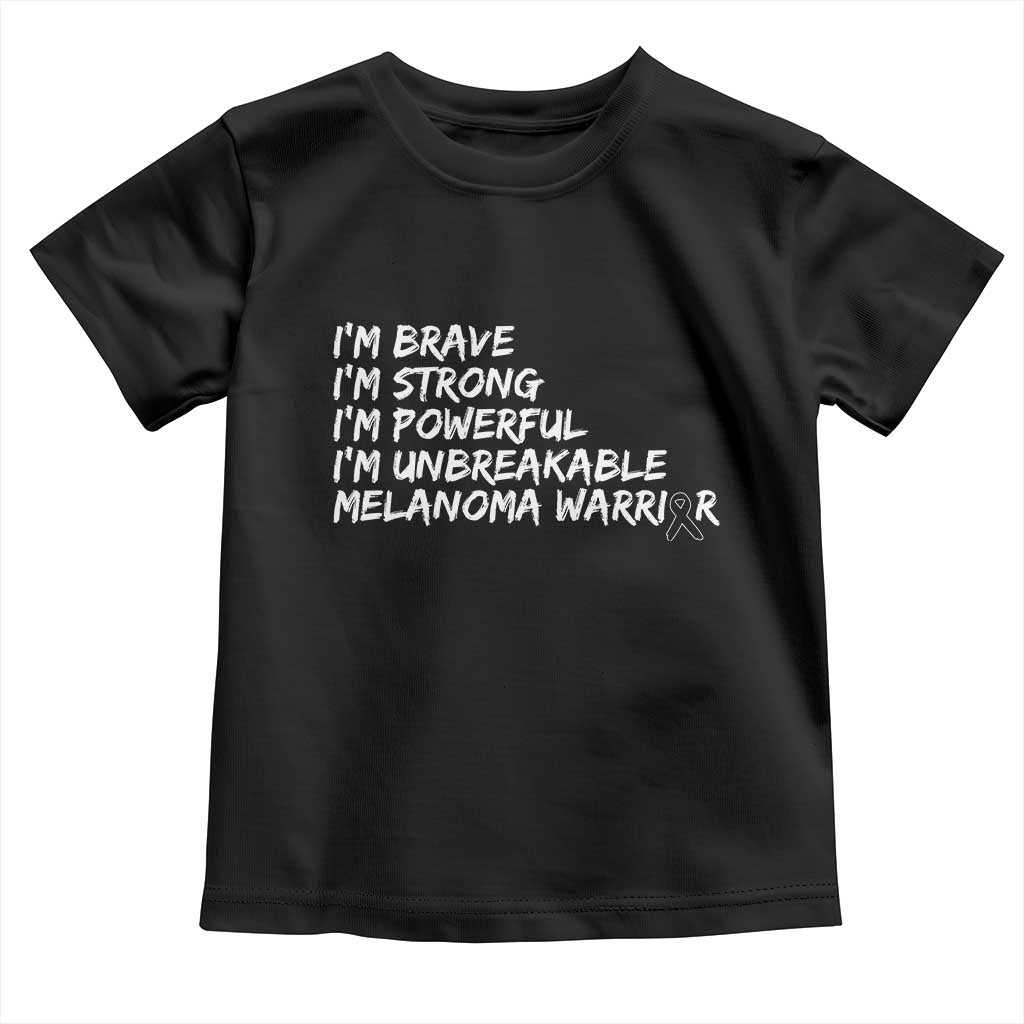 I Am Brave Strong Powerful Unbreakable Toddler T Shirt Melanoma Warrior Support