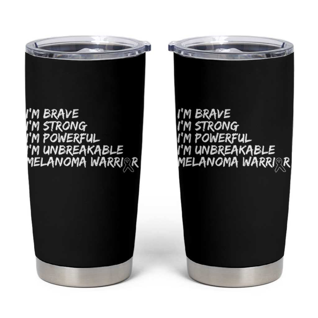 I Am Brave Strong Powerful Unbreakable Tumbler Cup Melanoma Warrior Support