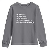 I Am Brave Strong Powerful Unbreakable Youth Sweatshirt Melanoma Warrior Support