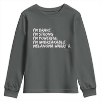 I Am Brave Strong Powerful Unbreakable Youth Sweatshirt Melanoma Warrior Support