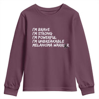 I Am Brave Strong Powerful Unbreakable Youth Sweatshirt Melanoma Warrior Support