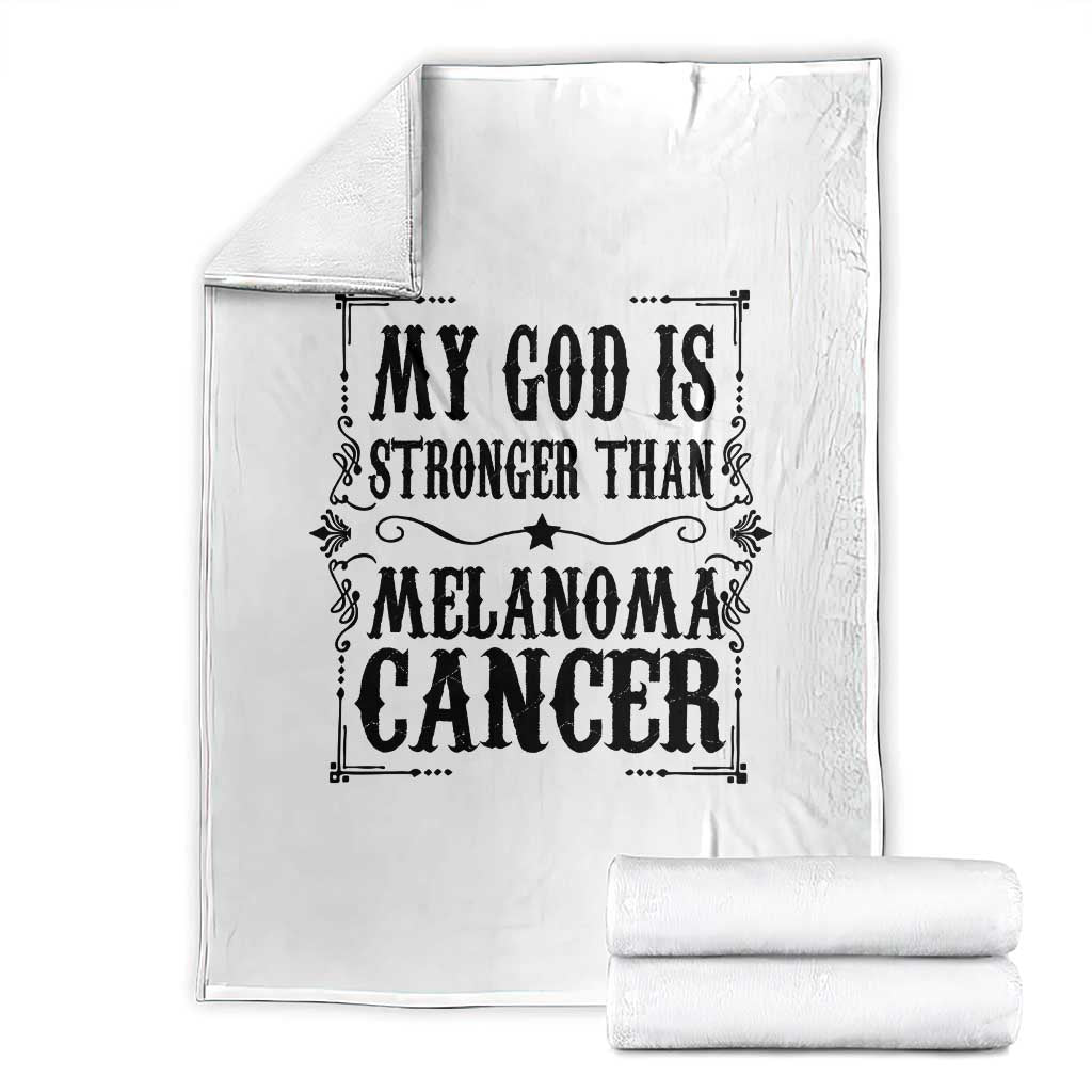 My God Is Stronger Than Melanoma Throw Blanket Religious Cancer Support