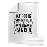 My God Is Stronger Than Melanoma Throw Blanket Religious Cancer Support