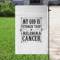 My God Is Stronger Than Melanoma Garden Flag Religious Cancer Support