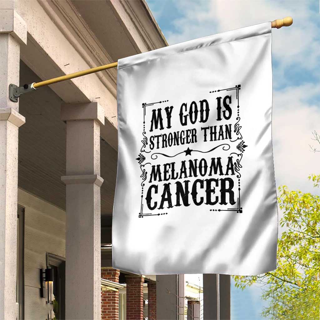 My God Is Stronger Than Melanoma Garden Flag Religious Cancer Support