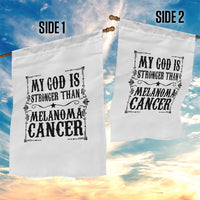 My God Is Stronger Than Melanoma Garden Flag Religious Cancer Support