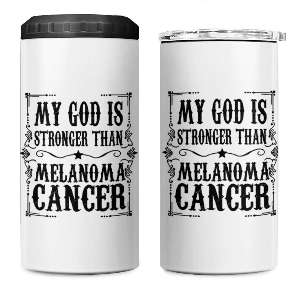 My God Is Stronger Than Melanoma 4 in 1 Can Cooler Tumbler Religious Cancer Support