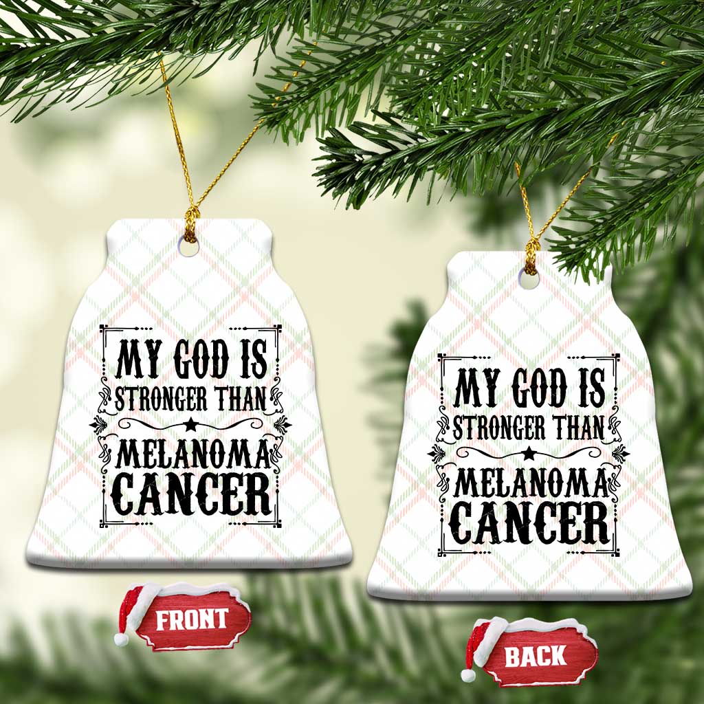 My God Is Stronger Than Melanoma Ceramic Ornament Religious Cancer Support