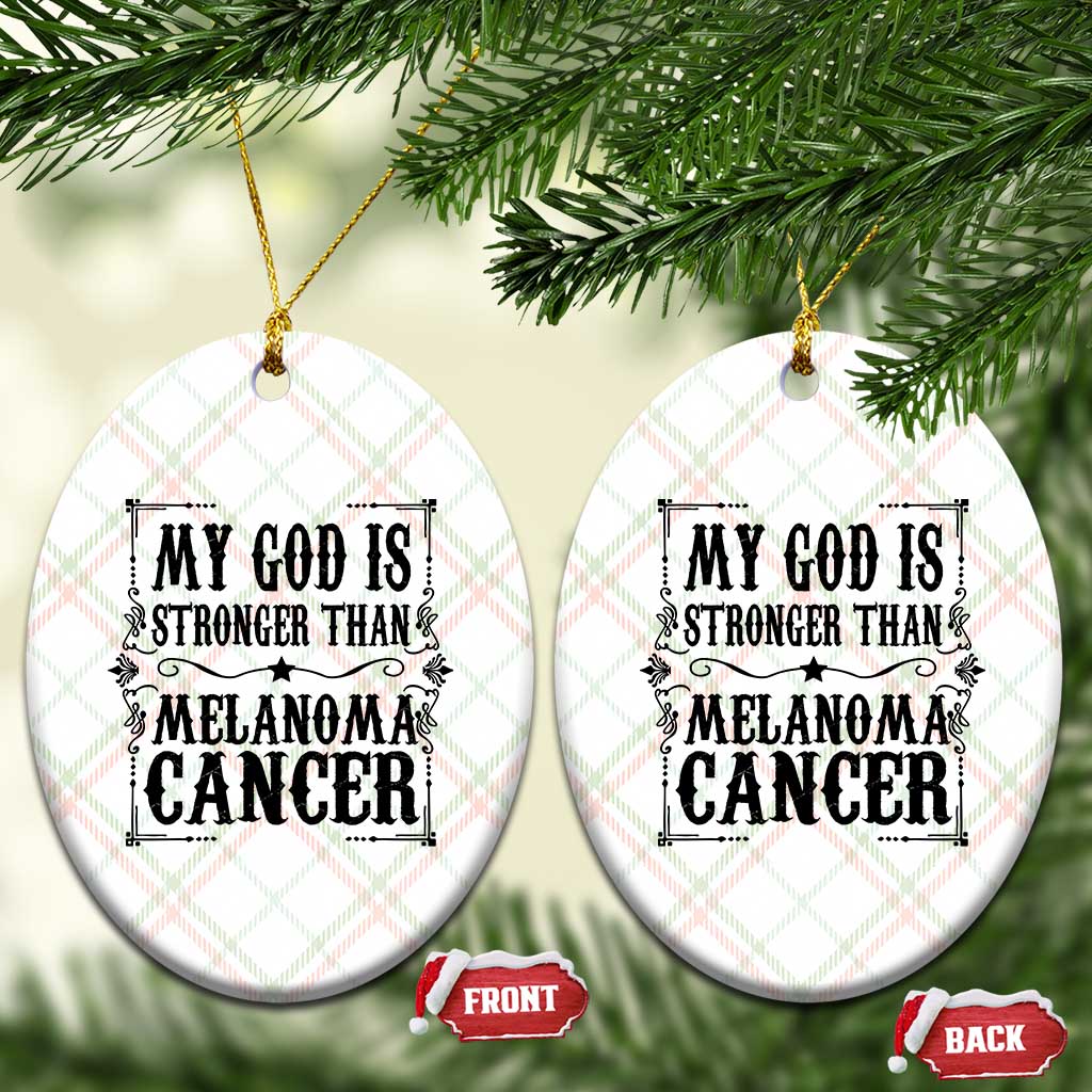 My God Is Stronger Than Melanoma Ceramic Ornament Religious Cancer Support