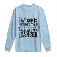My God Is Stronger Than Melanoma Long Sleeve Shirt Religious Cancer Support