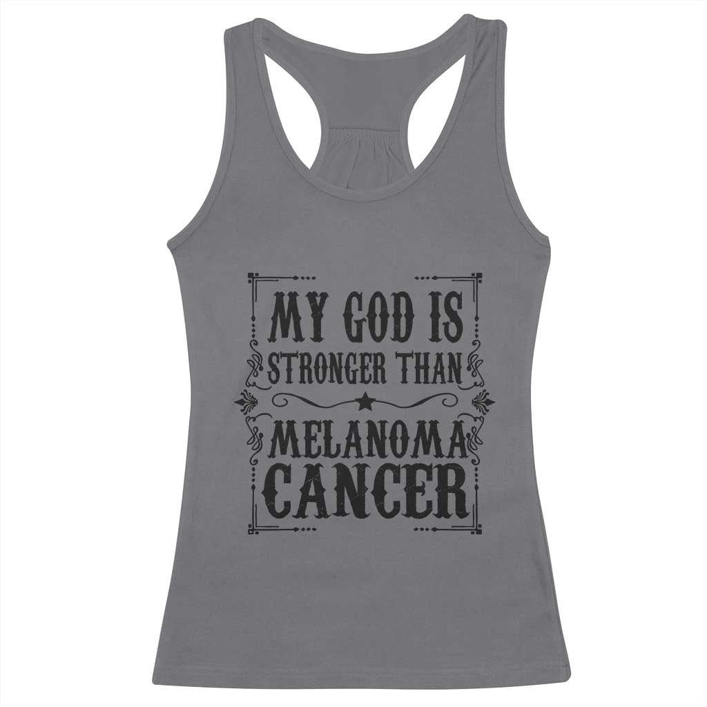 My God Is Stronger Than Melanoma Racerback Tank Top Religious Cancer Support