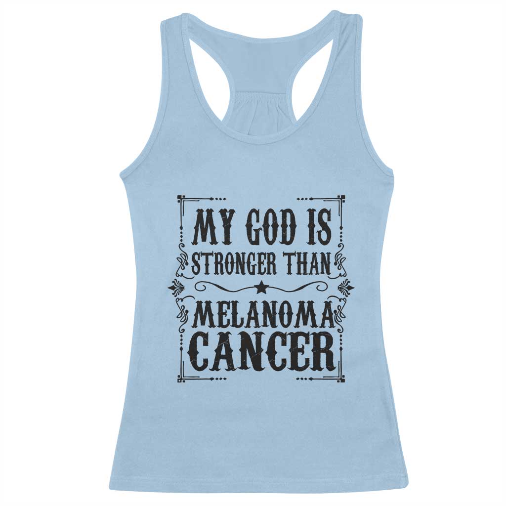 My God Is Stronger Than Melanoma Racerback Tank Top Religious Cancer Support