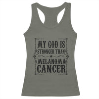 My God Is Stronger Than Melanoma Racerback Tank Top Religious Cancer Support