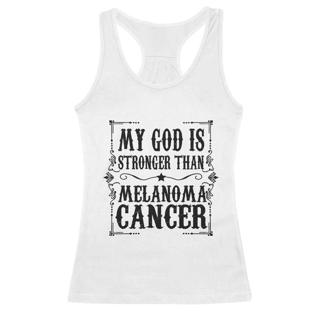 My God Is Stronger Than Melanoma Racerback Tank Top Religious Cancer Support