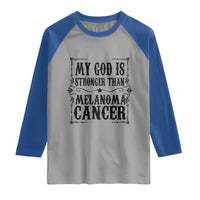 My God Is Stronger Than Melanoma Raglan Shirt Religious Cancer Support