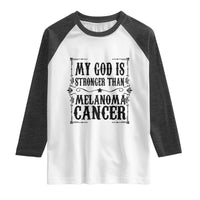 My God Is Stronger Than Melanoma Raglan Shirt Religious Cancer Support
