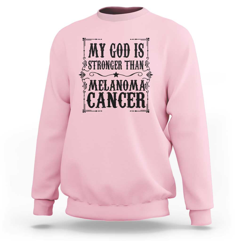 My God Is Stronger Than Melanoma Sweatshirt Religious Cancer Support