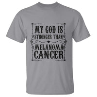 My God Is Stronger Than Melanoma T Shirt Religious Cancer Support