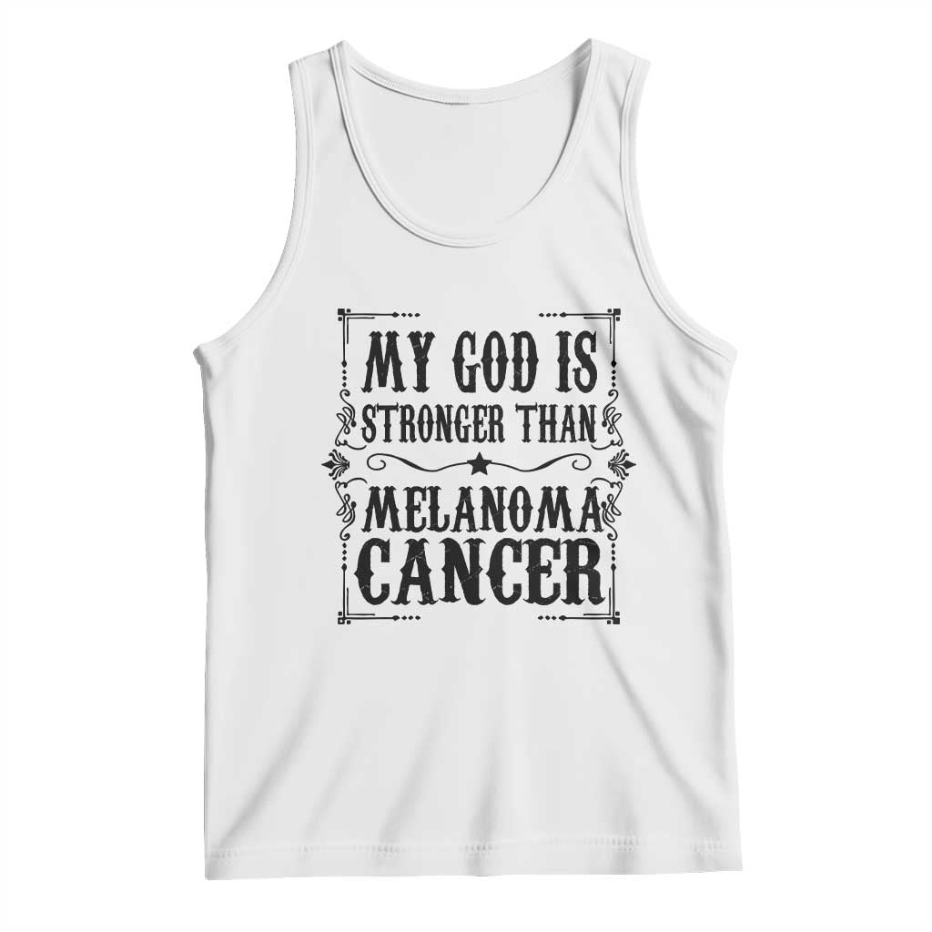 My God Is Stronger Than Melanoma Tank Top Religious Cancer Support