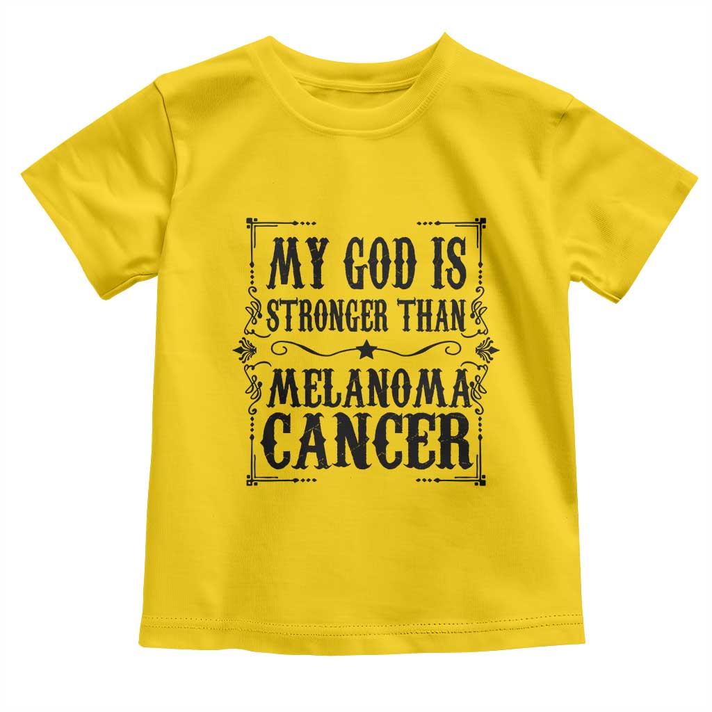 My God Is Stronger Than Melanoma Toddler T Shirt Religious Cancer Support