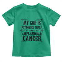 My God Is Stronger Than Melanoma Toddler T Shirt Religious Cancer Support