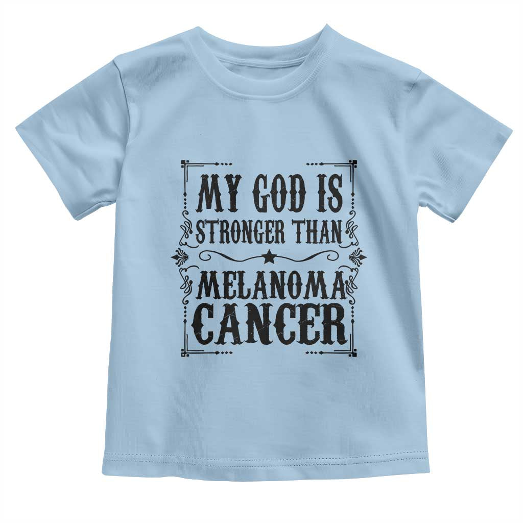 My God Is Stronger Than Melanoma Toddler T Shirt Religious Cancer Support