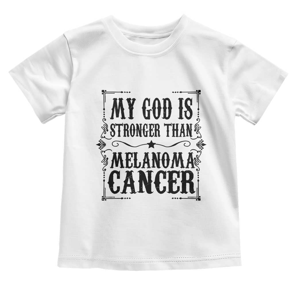 My God Is Stronger Than Melanoma Toddler T Shirt Religious Cancer Support