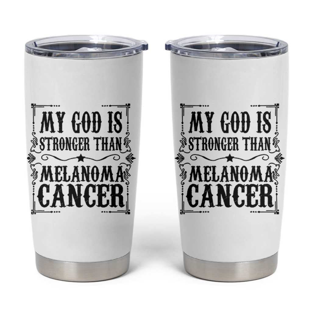 My God Is Stronger Than Melanoma Tumbler Cup Religious Cancer Support