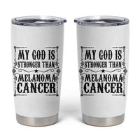 My God Is Stronger Than Melanoma Tumbler Cup Religious Cancer Support