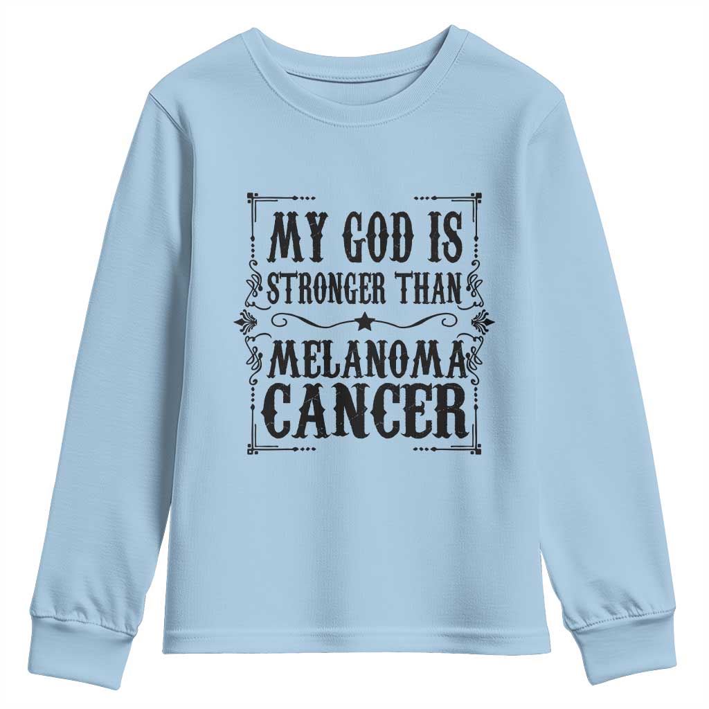 My God Is Stronger Than Melanoma Youth Sweatshirt Religious Cancer Support