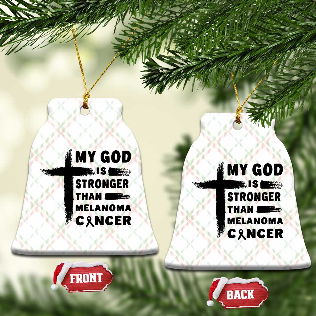 My God Is Stronger Than Melanoma Ceramic Ornament Christian Cancer Support