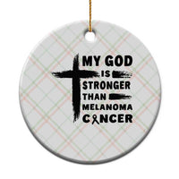 My God Is Stronger Than Melanoma Ceramic Ornament Christian Cancer Support