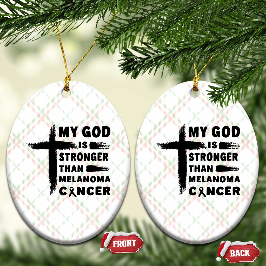 My God Is Stronger Than Melanoma Ceramic Ornament Christian Cancer Support