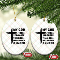 My God Is Stronger Than Melanoma Ceramic Ornament Christian Cancer Support