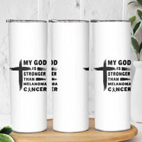 My God Is Stronger Than Melanoma Skinny Tumbler Christian Cancer Support