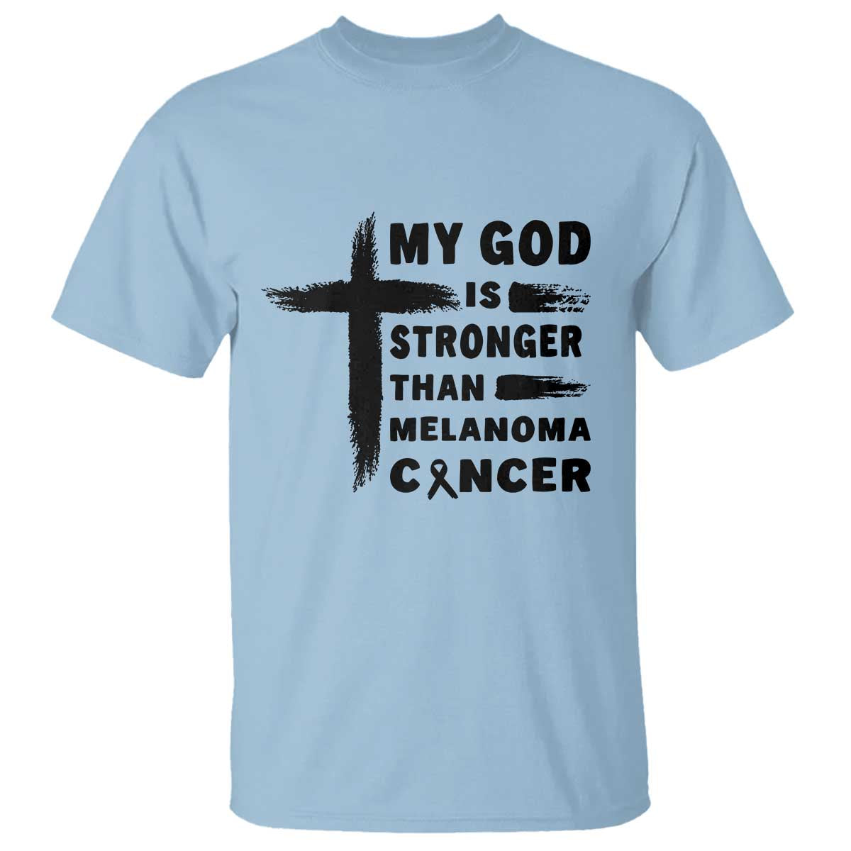 My God Is Stronger Than Melanoma T Shirt Christian Cancer Support