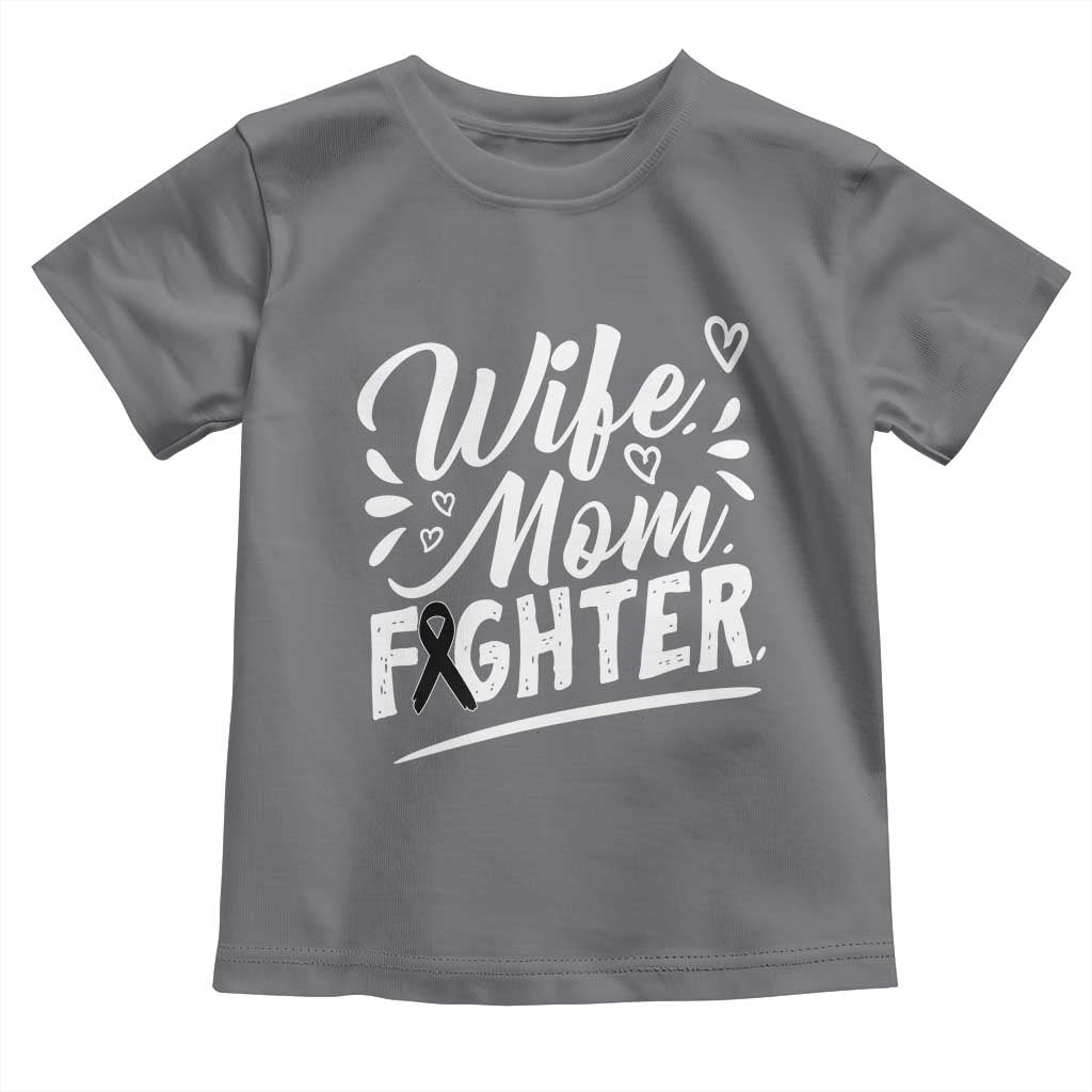 Wife Mom Melanoma Fighter Toddler T Shirt Family Support Strong And Fearless