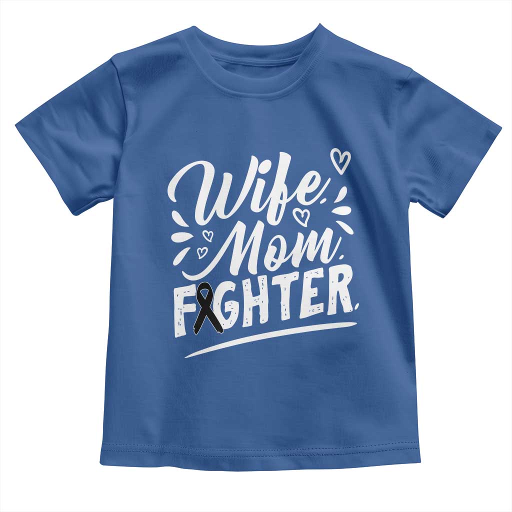 Wife Mom Melanoma Fighter Toddler T Shirt Family Support Strong And Fearless