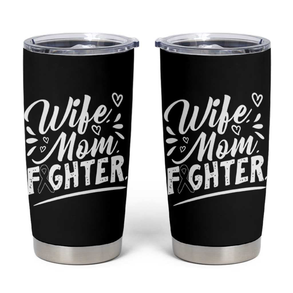 Wife Mom Melanoma Fighter Tumbler Cup Family Support Strong And Fearless