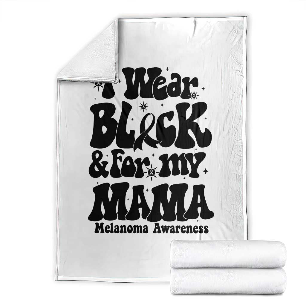 Melanoma Family Support Throw Blanket I Wear Black For My Mama