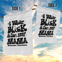 Melanoma Family Support Garden Flag I Wear Black For My Mama