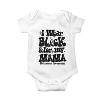 Melanoma Family Support Baby Onesie I Wear Black For My Mama