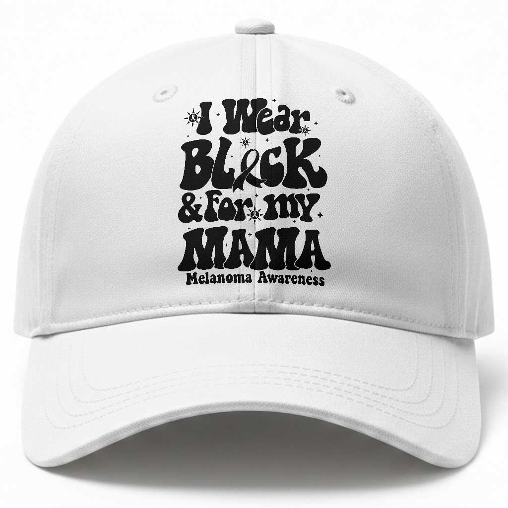 Melanoma Family Support Baseball Cap I Wear Black For My Mama