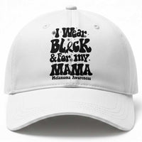 Melanoma Family Support Baseball Cap I Wear Black For My Mama