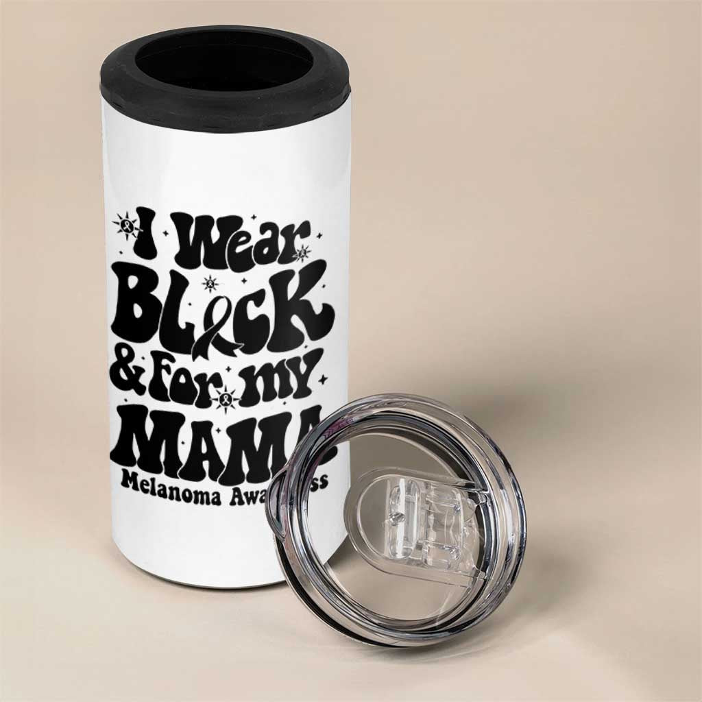 Melanoma Family Support 4 in 1 Can Cooler Tumbler I Wear Black For My Mama