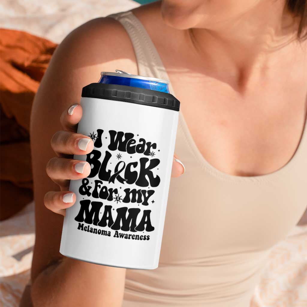 Melanoma Family Support 4 in 1 Can Cooler Tumbler I Wear Black For My Mama