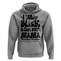 Melanoma Family Support Hoodie I Wear Black For My Mama