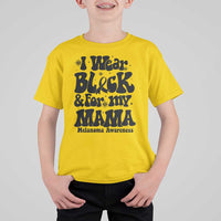 Melanoma Family Support T Shirt For Kid I Wear Black For My Mama